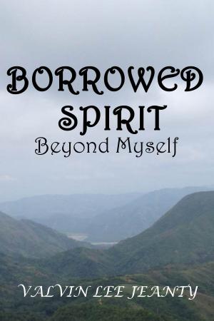 Cover of the book Borrowed Spirit: Beyond Myself by Aaron Ozee
