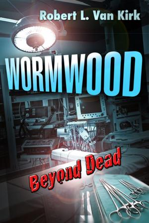 Cover of the book Wormwood Beyond Dead by Cappy Rearick