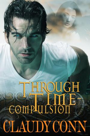 Cover of the book Through Time-Compulsion by Claudy Conn