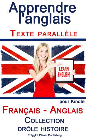 Book cover of Apprendre l'anglais - Texte parallèle - Collection drôle histoire (Français - Anglais)