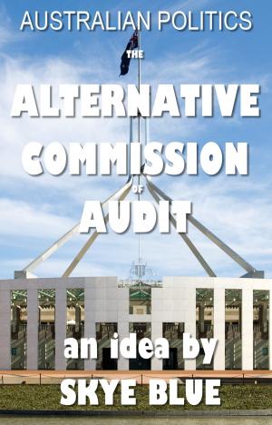 Cover of Australian Politics -The Alternative Commission of Audit