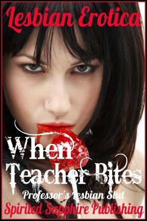 Cover of Lesbian Erotica: When Teacher Bites: Professor's Lesbian Slut