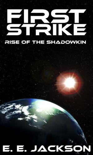 Cover of the book First Strike: Rise of the ShadowKin by Arthur T. Bradley
