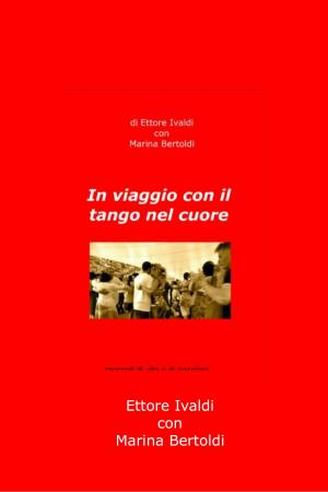 Cover of the book In Viaggio con il Tango nel Cuore by Anton Gazenbeek