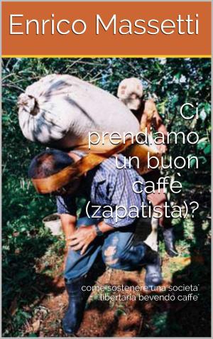Book cover of Ci Prendiamo un Buon Caffè (Zapatista)?