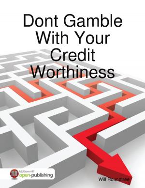 Cover of the book Dont Gamble With Your Credit Worthiness by Vanessa Carvo