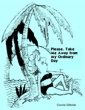 Cover of the book Please, Take Me Away from My Ordinary Day by Cherly Bourg