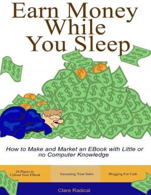 Cover of the book How to Make and Market an Ebook With Little or No Computer Knowledge by Kristy Clark