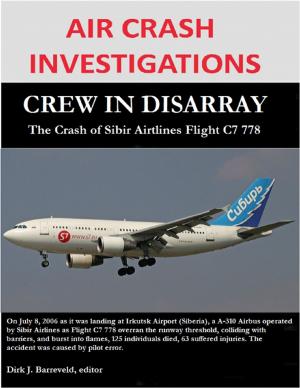 Cover of the book Air Crash Investigations - Crew in Disarray, The Crash of Sibir Airlines Flight C7 778 by Marlize Schmidt