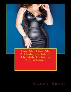 bigCover of the book Love Me, Hurt Me: A Husband's Tale of His Wife Torturing Him Volume 1 by 