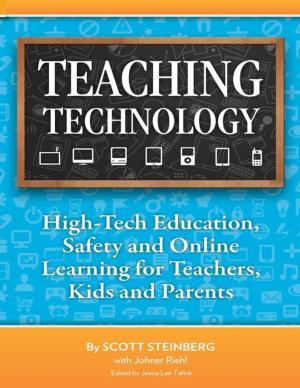 bigCover of the book Teaching Technology: High-Tech Education, Safety and Online Learning for Teachers, Kids and Parents by 