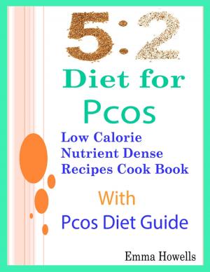 Cover of the book 5: 2 Diet for Pcos: Low Calorie Nutrient Dense Recipes Cook Book With Pcos Diet Guide by Virinia Downham