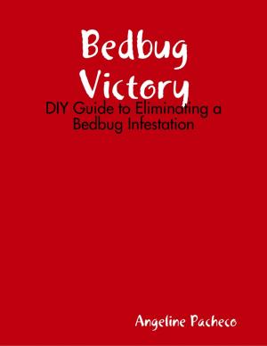 Cover of the book Bedbug Victory: DIY Guide to Eliminating a Bedbug Infestation by Sally Edwards