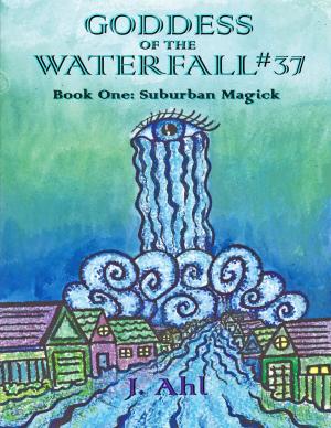 Cover of the book Goddess of the Waterfall #37: Book One: Suburban Magick by Gans Kolins