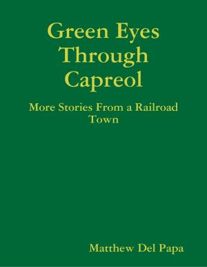 Cover of the book Green Eyes Through Capreol by Brian Roberts