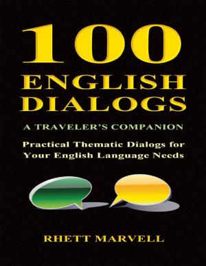 Cover of the book 100 English Dialogs - A Traveler’s Companion - Practical Thematic Dialogs for Your English Language Needs by Bercelin Louiny