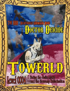 Cover of the book Towerld Level 0004: Facing the Suite Music and the Heavenly Hallucination by Doreen Milstead