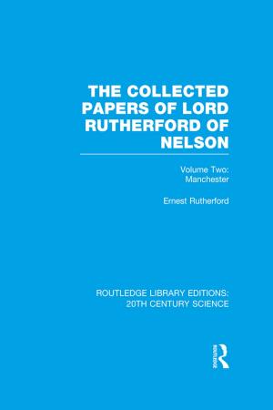 Cover of the book The Collected Papers of Lord Rutherford of Nelson by Paul Trejo