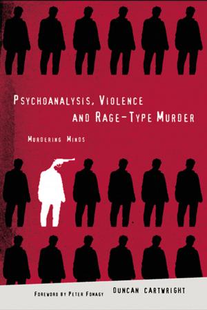 Cover of the book Psychoanalysis, Violence and Rage-Type Murder by Rita Pellen, William Miller