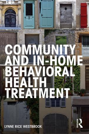 Cover of the book Community and In-Home Behavioral Health Treatment by Nada Dabbagh, Rose M. Marra, Jane L. Howland
