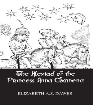 Cover of the book Alexiad Of The Princess Anna Comnena by Meliha Altunisik, Özlem Tür