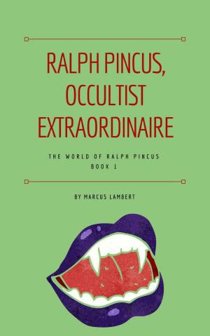Cover of the book Ralph Pincus, Occultist Extraordinaire by Dorothy McFalls