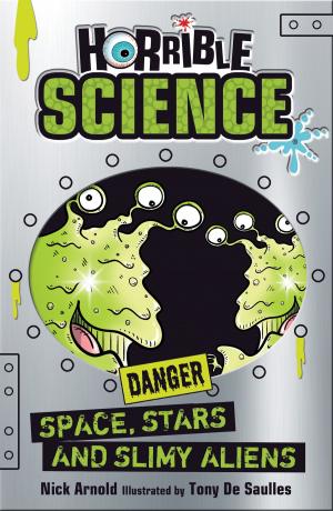 Cover of the book Horrible Science: Space, Stars and Slimy Aliens by Terry Deary