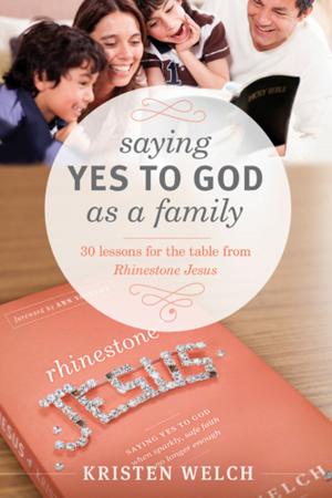 Cover of the book Saying Yes to God As a Family by Hank Hanegraaff, Sigmund Brouwer
