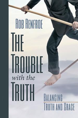 Cover of the book The Trouble with the Truth by Stanley Hauerwas, William H. Willimon