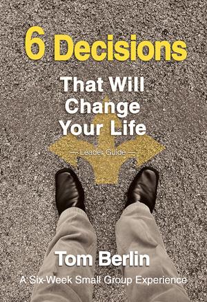Cover of the book 6 Decisions That Will Change Your Life Leader Guide by Andy Langford