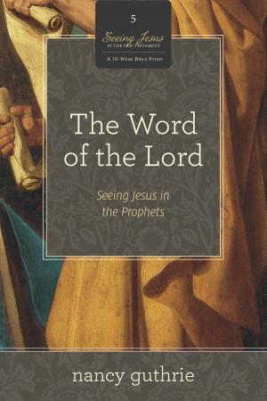 bigCover of the book The Word of the Lord (A 10-week Bible Study) by 