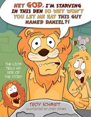 Cover of the book The Lion Tells His Side of the Story by Troy Schmidt
