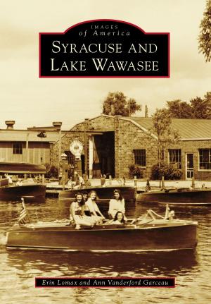 Cover of the book Syracuse and Lake Wawasee by Patricia Hanstad Pleas, Janet K. Utgard, Andrea Millward Xaver