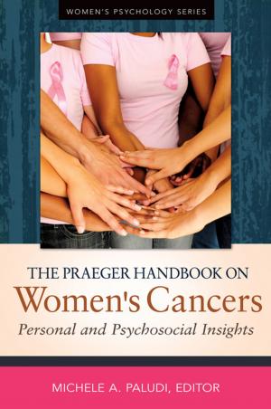 Cover of The Praeger Handbook on Women's Cancers: Personal and Psychosocial Insights