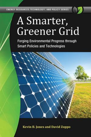 Cover of the book A Smarter, Greener Grid: Forging Environmental Progress through Smart Energy Policies and Technologies by Maylon Hanold