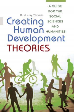 Cover of the book Creating Human Development Theories: A Guide for the Social Sciences and Humanities by 