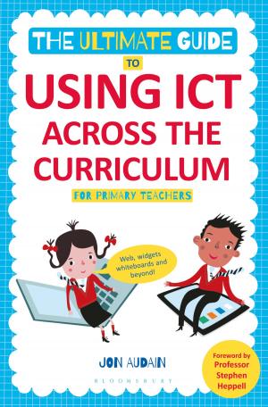 Cover of the book The Ultimate Guide to Using ICT Across the Curriculum (For Primary Teachers) by Thomas Kyd, Andrew Gurr