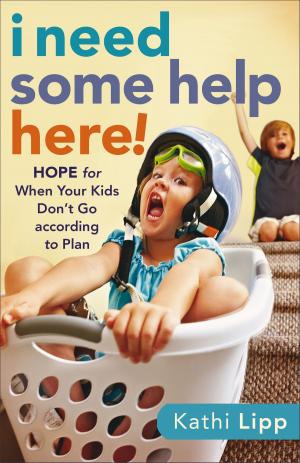 Cover of the book I Need Some Help Here! by Sharon Hodde Miller