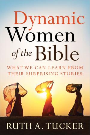 Cover of the book Dynamic Women of the Bible by Joel B. Green, Craig Bartholomew, Joel Green, Christopher Seitz