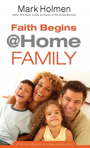 Cover of the book Faith Begins @ Home Family by Miroslav Volf, Matthew Croasmun