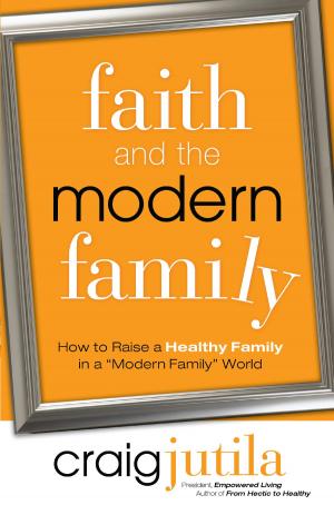 Cover of the book Faith and the Modern Family by Willard F. Jr. Harley, Jennifer Harley Chalmers
