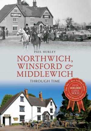Cover of the book Northwich, Winsford & Middlewich Through Time by Michael Rouse