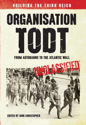 Cover of the book Organisation Todt From Autobahns to Atlantic Wall by Richard Beresford