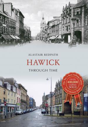Cover of the book Hawick Through Time by Dr Tim Jordan, Lionel Walrond