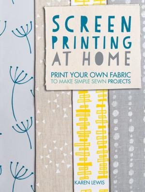 Cover of the book Screen Printing At Home by Ann Budd