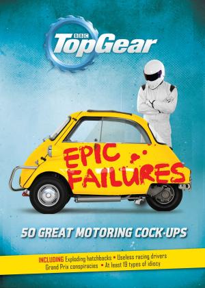 Cover of the book Top Gear: Epic Failures by Stella Black