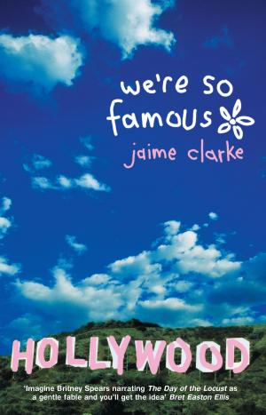 Cover of the book We're So Famous by Mr Anthony Neilson