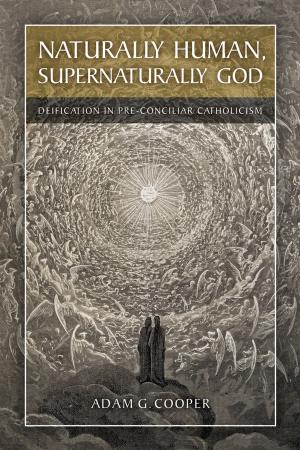 Cover of the book Naturally Human, Supernaturally God by 