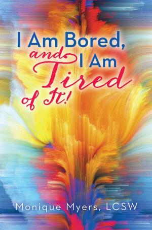 Cover of the book I Am Bored and I Am Tired of It!! by Sandrine Etienne