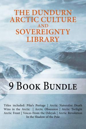 Cover of the book The Dundurn Arctic Culture and Sovereignty Library by Julie H. Ferguson, Tom Henighan, Nicholas Maes, Wayne Larsen, Sharon Stewart